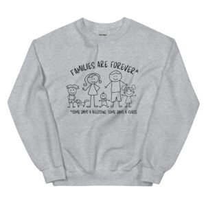 Families are Forever Unisex Sweatshirt