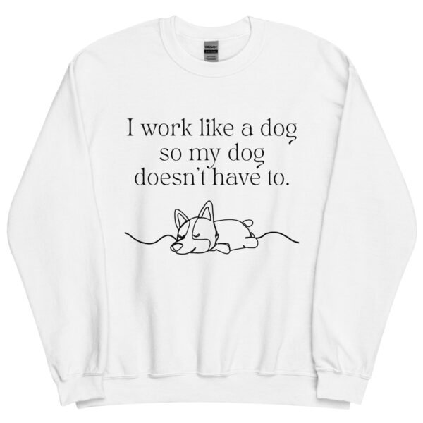 Work Like a Dog Unisex Sweatshirt - Image 5