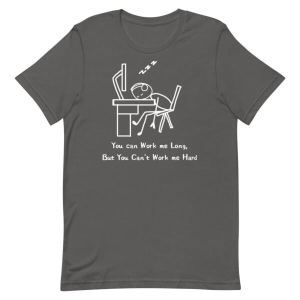 Work Me Long Unisex t-shirt - Image 5