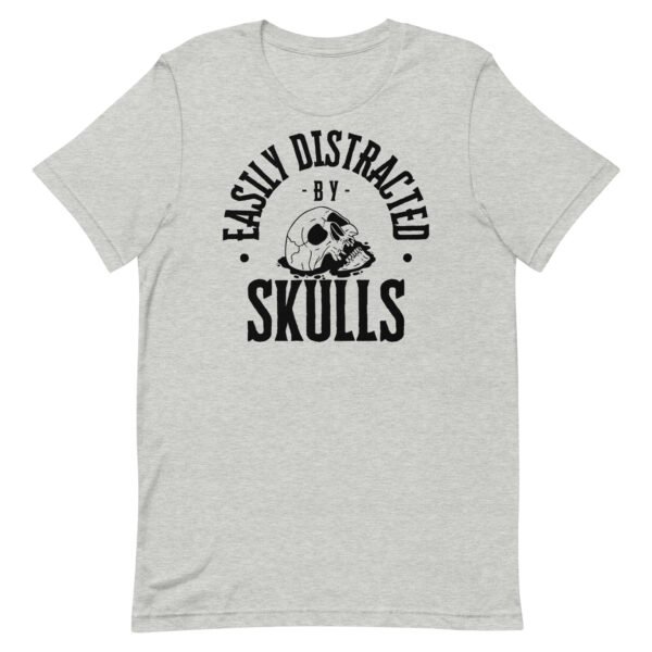 Distracted by Skulls Unisex t-shirt - Image 5