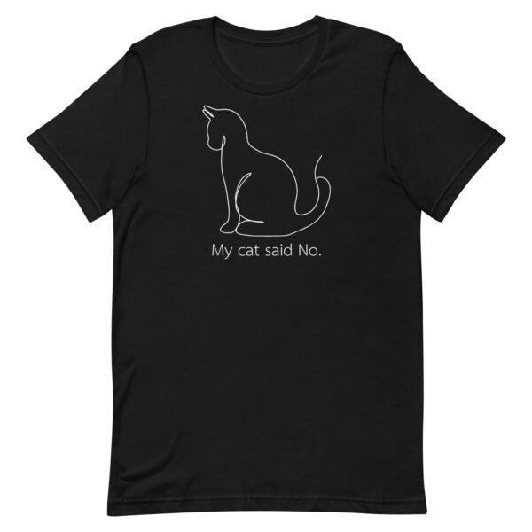 Cat Said No Unisex t-shirt - Image 2