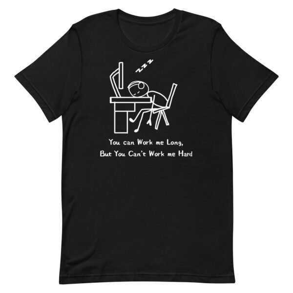 Work Me Long Unisex t-shirt - Image 2