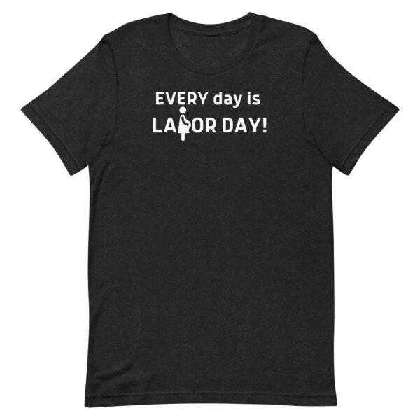 Every Day is Labor Day Unisex t-shirt - Image 2