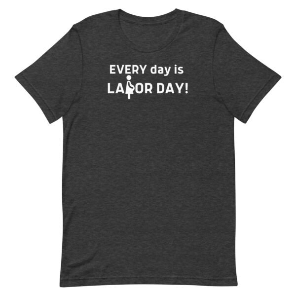 Every Day is Labor Day Unisex t-shirt - Image 4
