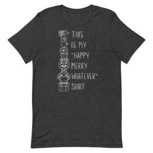 Happy Merry Whatever Unisex t-shirt