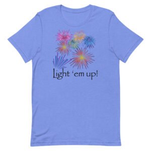 Light 'Em Up Unisex t-shirt