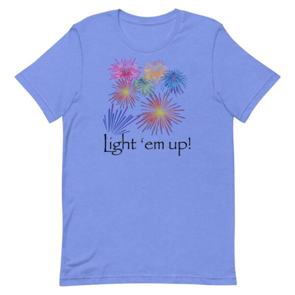 Light 'Em Up Unisex t-shirt