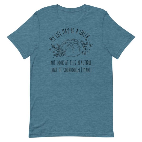Life May Be A Wreck Sourdough Unisex t-shirt - Image 2