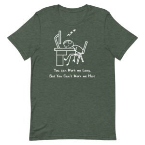 Work Me Long Unisex t-shirt