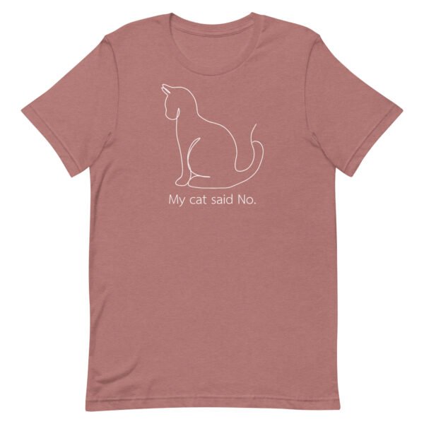 Cat Said No Unisex t-shirt - Image 5