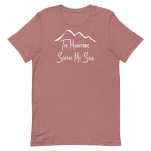 Mountains Soothe Unisex t-shirt