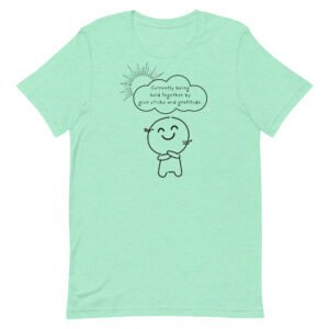 Held Together by Glue Sticks and Gratitude Unisex t-shirt