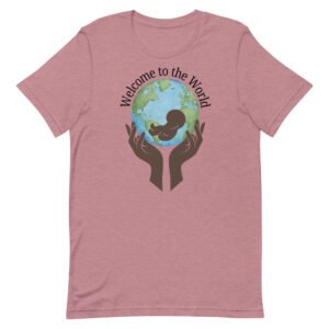 Welcome to the World Unisex t-shirt