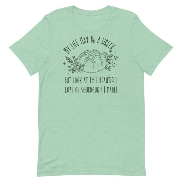 Life May Be A Wreck Sourdough Unisex t-shirt - Image 3