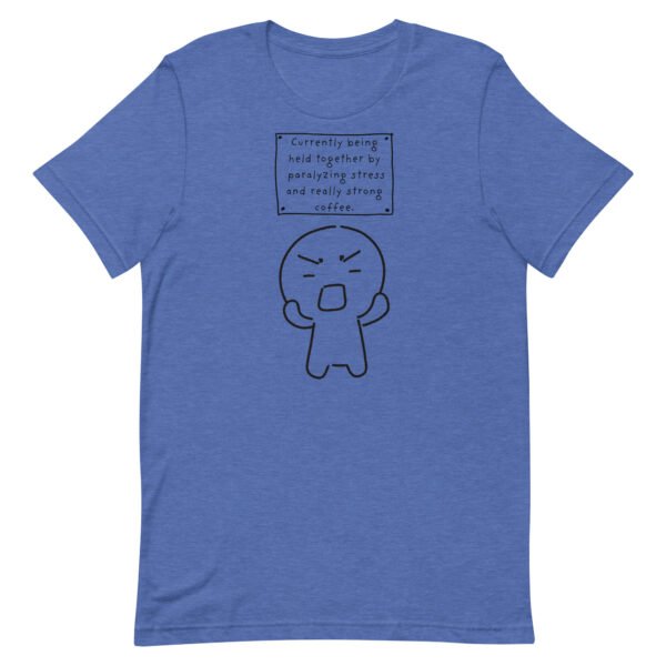 Held Together by Stress and Coffee Unisex t-shirt