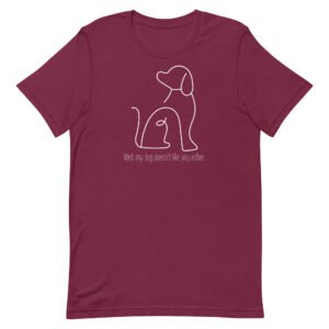 Dog Doesn't Like You Unisex t-shirt