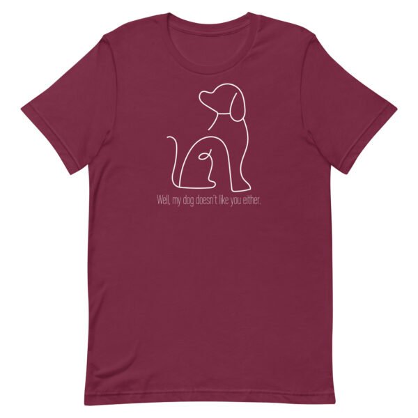 Dog Doesn't Like You Unisex t-shirt