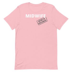 Midwife Work in Progress Unisex t-shirt