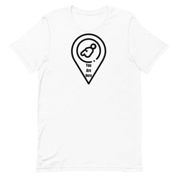 You Are Here Unisex t-shirt - Image 6