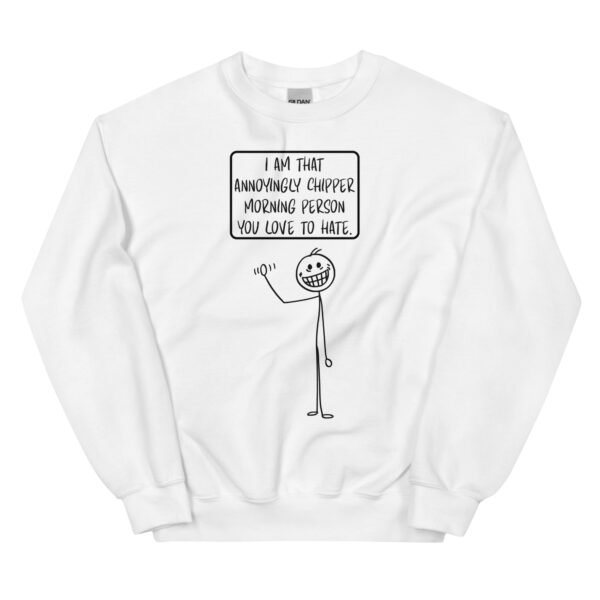 Chipper Morning Person Unisex Sweatshirt - Image 6