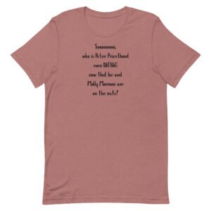 Peter Priesthood Unisex t-shirt