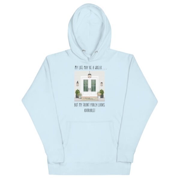 Life May Be A Wreck Front Porch Unisex Hoodie - Image 3