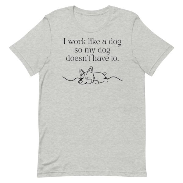 Work Like a Dog Unisex t-shirt - Image 6