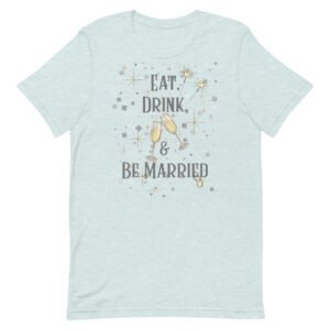 Eat, Drink, and Be Married Bachelorette Party Unisex t-shirt