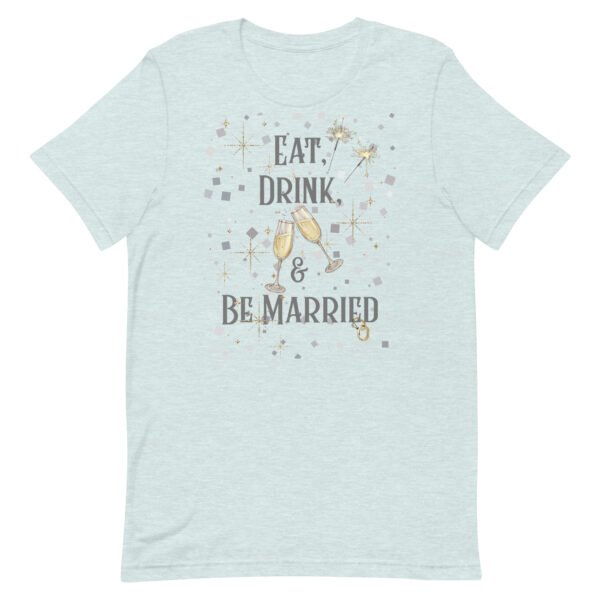 Eat, Drink, and Be Married Bachelorette Party Unisex t-shirt