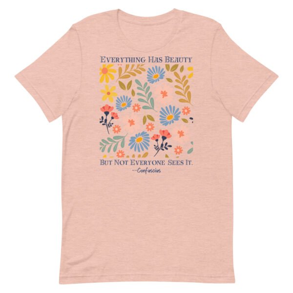 Everything Has Beauty Unisex t-shirt