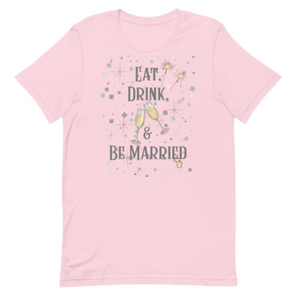 Eat, Drink, and Be Married Bachelorette Party Unisex t-shirt - Image 2